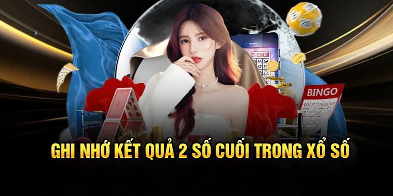 Ghi nhớ kết quả 2 số cuối trong xổ số