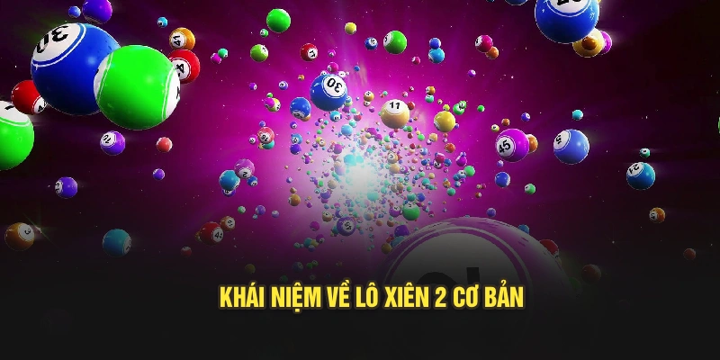 Khái niệm về lô xiên 2 cơ bản 