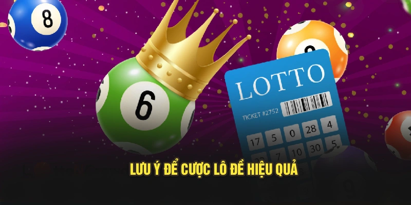 Lưu ý để cược lô đề hiệu quả
