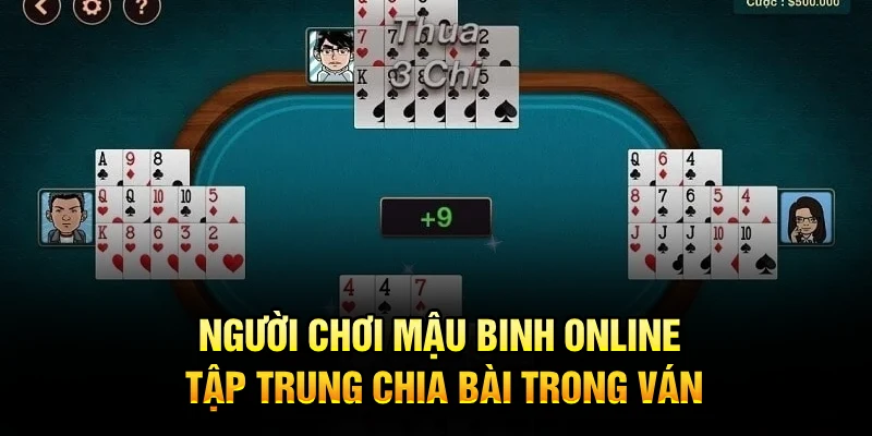 Người chơi mậu binh online tập trung chia bài trong ván