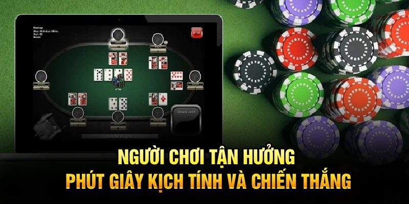 Người chơi tận hưởng phút giây kịch tính và chiến thắng