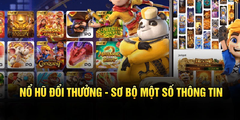 Nổ hũ đổi thưởng - Sơ bộ một số thông tin