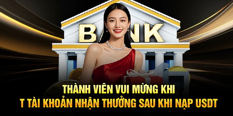Thành viên vui mừng khi tài khoản nhận thưởng sau khi nạp USDT