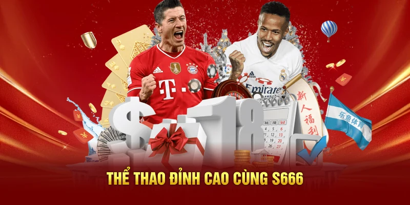 Thể thao đỉnh cao cùng S666