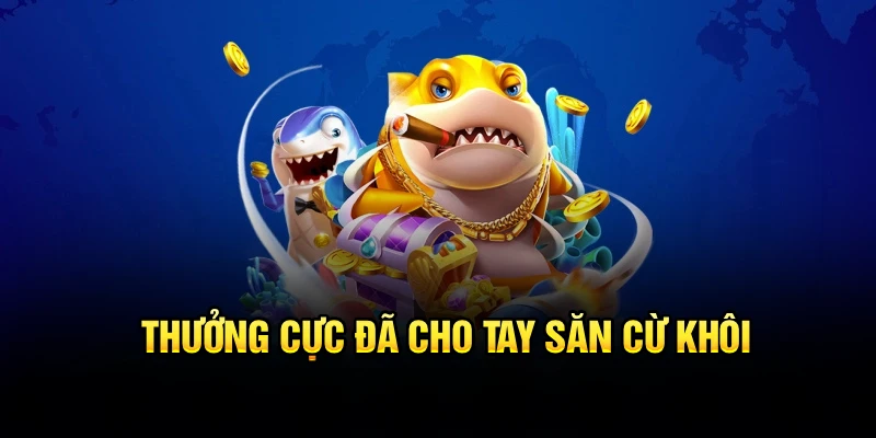 Thưởng cực đã cho tay săn cừ khôi