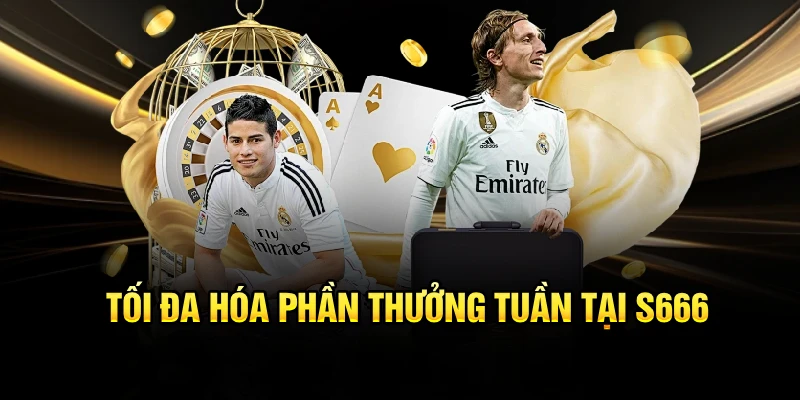 Tối đa hóa phần quà tuần tại S666