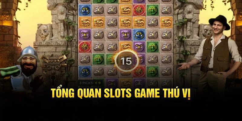 Tổng quan slots game thú vị