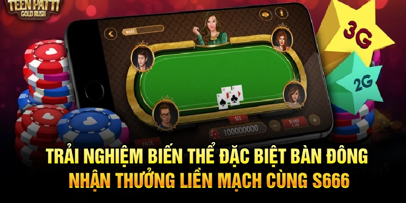 Trải nghiệm biến thể đặc biệt bàn đông, nhận thưởng liền mạch cùng S666